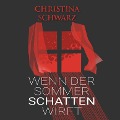 Cover-Bild zum Titel 'Wenn der Sommer Schatten wirft' von 'Christina Schwarz'