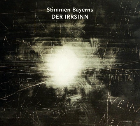 Stimmen Bayerns:Der Irrsinn - Various
