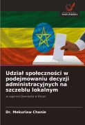 Cover-Bild zum Titel 'Udzia¿ spo¿eczno¿ci w podejmowaniu decyzji administracyjnych na szczeblu lokalnym' von 'Mekuriaw Chanie'