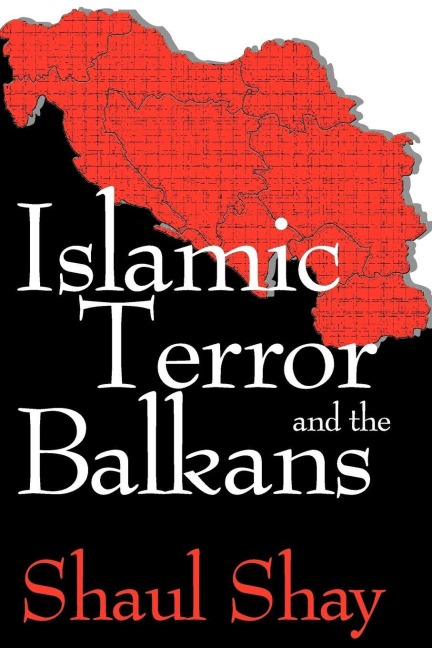 Islamic Terror and the Balkans - Shaul Shay