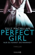 Cover-Bild zum Titel 'Perfect Girl - Nur du kennst die Wahrheit' von 'Gilly Macmillan'