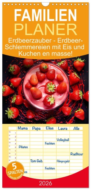 Familienplaner 2026 - Erdbeerzauber - Erdbeer-Schlemmereien mit Eis und Kuchen en masse! mit 5 Spalten (Wandkalender, 21 x 45 cm) CALVENDO - Anja Frost