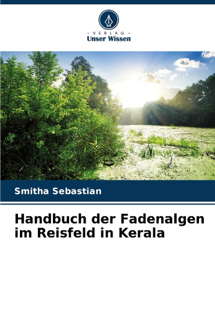 Handbuch der Fadenalgen im Reisfeld in Kerala - Smitha Sebastian
