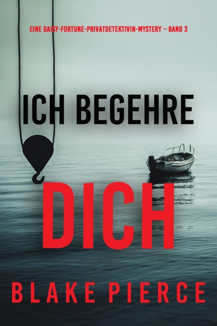 Ich begehre Dich (Eine Daisy-Fortune-Privatdetektivin-Mystery - Band 3) - Blake Pierce