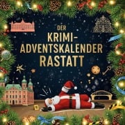 Cover-Bild zum Titel 'Der Krimi-Adventskalender Rastatt' von 'Ella Schmied'