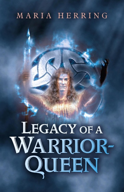 Legacy of a Warrior Queen - Maria Herring