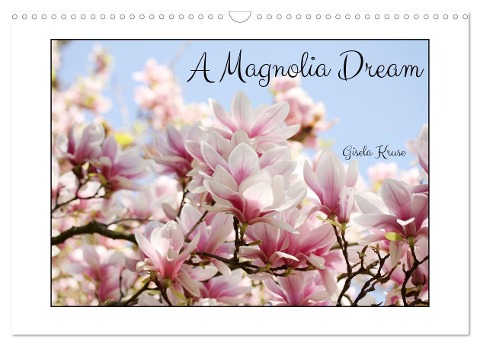 A Magnolia Dream (Wall Calendar 2025 DIN A3 landscape), CALVENDO 12 Month Wall Calendar - Gisela Kruse