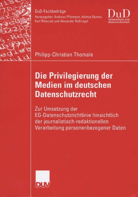 Die Privilegierung der Medien im deutschen Datenschutzrecht - Philipp-Christian Thomale