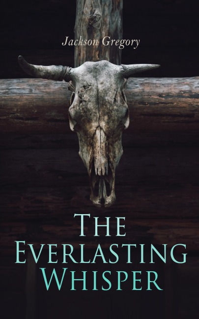 The Everlasting Whisper - Jackson Gregory
