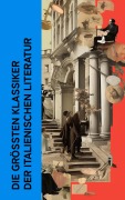 Cover-Bild zum Titel 'Die größten Klassiker der italienischen Literatur' von 'Giacomo Leopardi, Gabriele D'Annunzio, Matteo Bandello, Dante Alighieri, Luigi Pirandello'