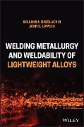 Cover-Bild zum Titel 'Welding Metallurgy and Weldability of Lightweight Alloys' von 'William A Baeslack, John C Lippold'