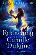Cover-Bild zum Titel 'The Restitching of Camille Dulaine' von 'Lindsay A Franklin'