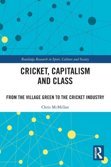Cricket, Capitalism and Class - Chris Mcmillan