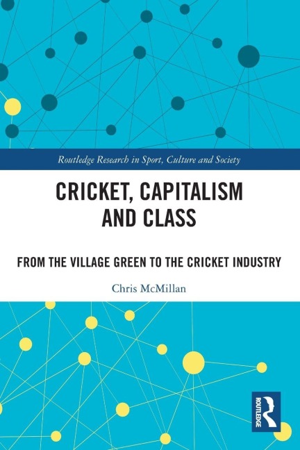 Cricket, Capitalism and Class - Chris Mcmillan