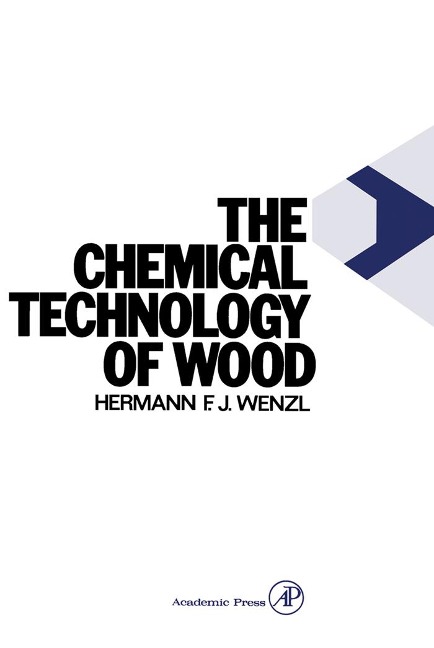 The Chemical Technology of Wood - Harmann Wenzl
