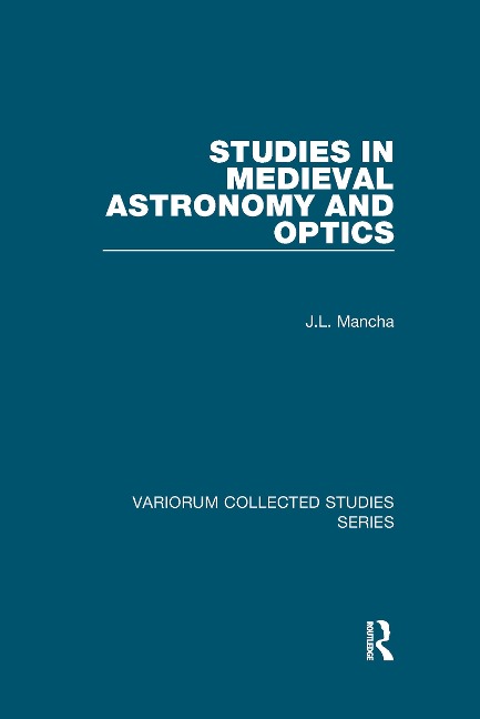 Studies in Medieval Astronomy and Optics - J. L. Mancha
