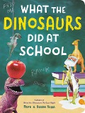 What the Dinosaurs Did at School - 