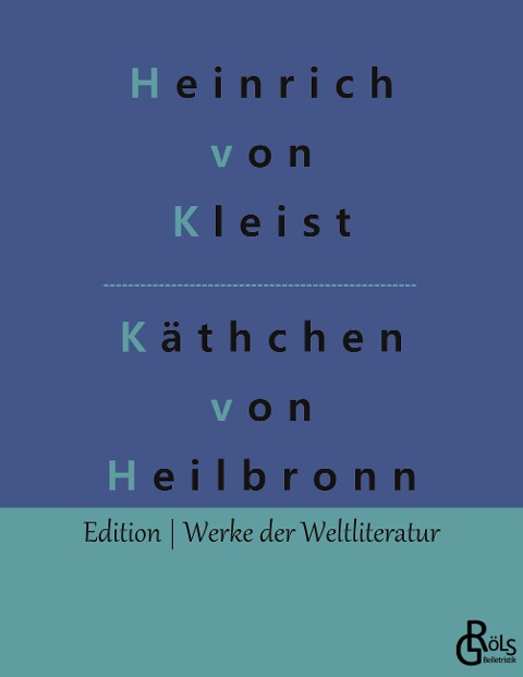 Das Käthchen von Heilbronn - Heinrich Von Kleist