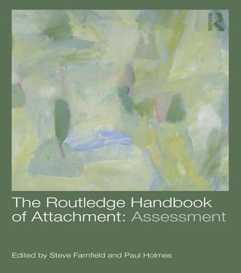 The Routledge Handbook of Attachment: Assessment - 