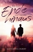 Cover-Bild zum Titel 'Bis zum Ende und darüber hinaus' von 'Katharina Olbert'