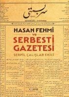 Hasan Fehmi ve Serbesti Gazetesi - Serpil calislar Ekici