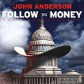 Follow the Money: How George W. Bush and the Texas Republicans Hog-Tied America - John Anderson