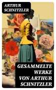 Cover-Bild zum Titel 'Gesammelte Werke von Arthur Schnitzler' von 'Arthur Schnitzler'
