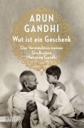 Cover-Bild zum Titel 'Wut ist ein Geschenk' von 'Arun Gandhi'