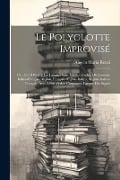 Cover-Bild zum Titel 'Le polyglotte improvisé; ou, L'art d'écrire les langues sans les apprendre. Dictionnaire italien-français-anglais, français-anglais-italien, anglais-i' von 'Angelo Maria Renzi'