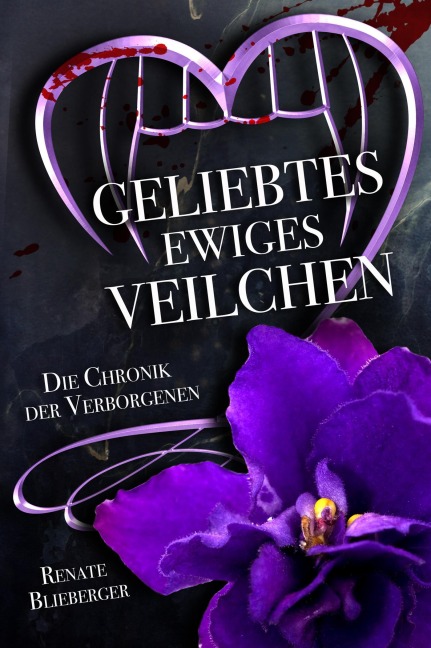 Die Chronik der Verborgenen - Geliebtes ewiges Veilchen - Renate Blieberger
