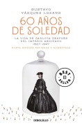 Cover-Bild zum Titel '60 Años de Soledad / Sixty Years of Solitude: The Life of Empress Charlotte of Mexico' von 'Gustavo Vázquez Lozano'