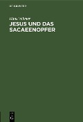 Cover-Bild zum Titel 'Jesus und das Sacaeenopfer' von 'Hans Vollmer'