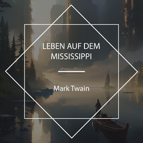 Leben auf dem Mississippi - Mark Twain