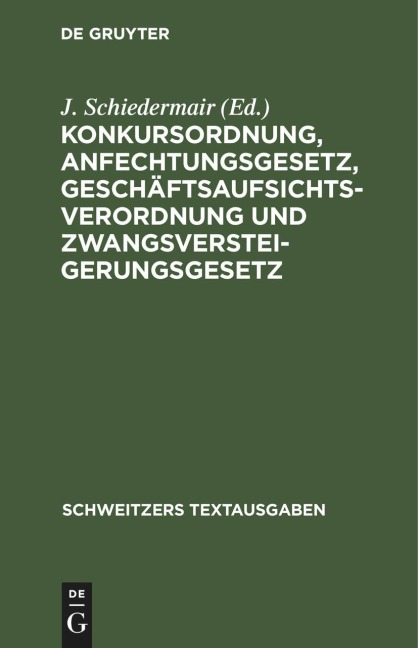 Konkursordnung, Anfechtungsgesetz, Geschäftsaufsichtsverordnung und Zwangsversteigerungsgesetz - 
