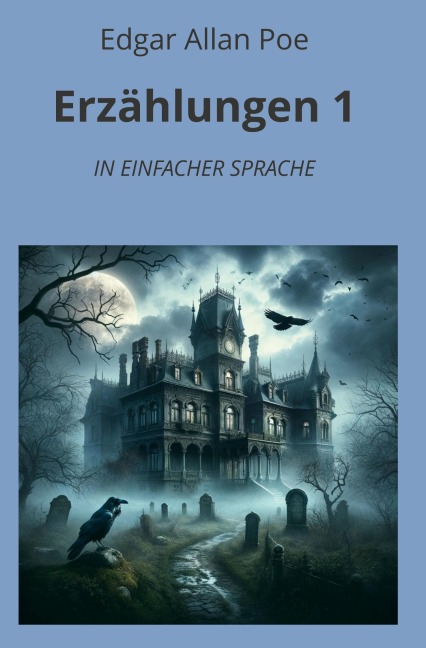 Erzählungen 1: In Einfacher Sprache - Edgar Allan Poe