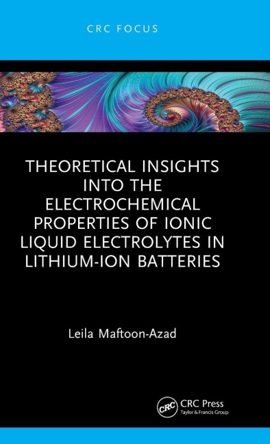 Theoretical Insights into the Electrochemical Properties of Ionic Liquid Electrolytes in Lithium-Ion Batteries - Leila Maftoon-Azad
