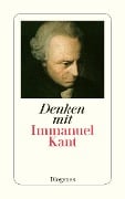 Denken mit Immanuel Kant - Immanuel Kant