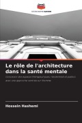 Cover-Bild zum Titel 'Le rôle de l'architecture dans la santé mentale' von 'Hossein Hashemi'