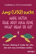 Cover-Bild zum Titel 'Jung (Ü50) sucht - Habe Falten, sehe aber auch deine nicht mehr so gut' von 'Gabriele Pochhammer, Nina Faecke'