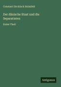 Cover-Bild zum Titel 'Der dänische Staat und die Separatisten' von 'Constant Dirckinck Holmfeld'