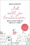 Ich will ja loslassen, doch woran halte ich mich dann fest? - Ina Rudolph