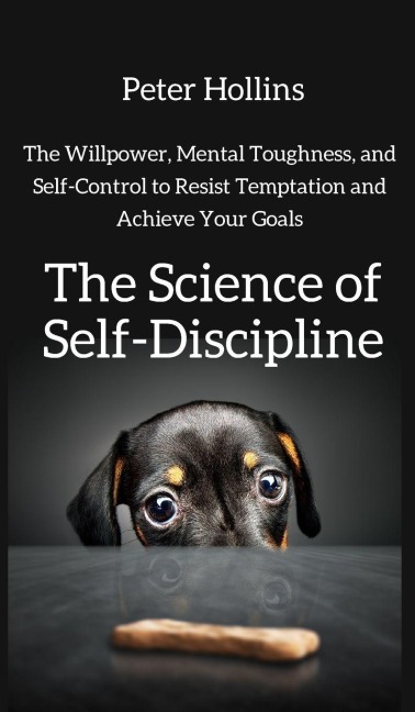 The Science of Self-Discipline - Peter Hollins