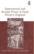 Cover-Bild zum Titel 'Supernatural and Secular Power in Early Modern England' von 'Marcus Harmes, Victoria Bladen'