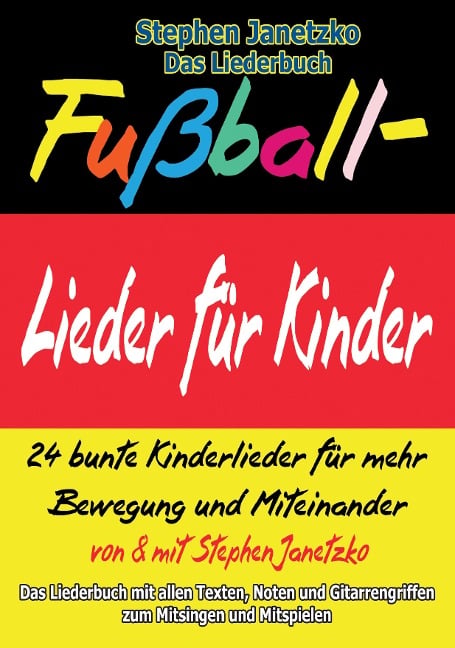 Fußball-Lieder für Kinder - 24 bunte Kinderlieder für mehr Bewegung und Miteinander - Stephen Janetzko