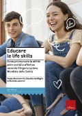 Cover-Bild zum Titel 'Educare le life skills. Come promuovere le abilità psico-sociali e affettive secondo l'Organizzazione Mondiale della Sanità' von 'Paola Marmocchi, Claudia Dall'Aglio, Michela Zannini'