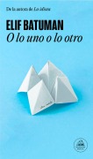 Cover-Bild zum Titel 'O Lo Uno O Lo Otro / Either/Or' von 'Elif Batuman'
