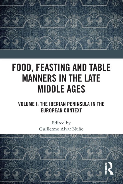 Food, Feasting and Table Manners in the Late Middle Ages - 