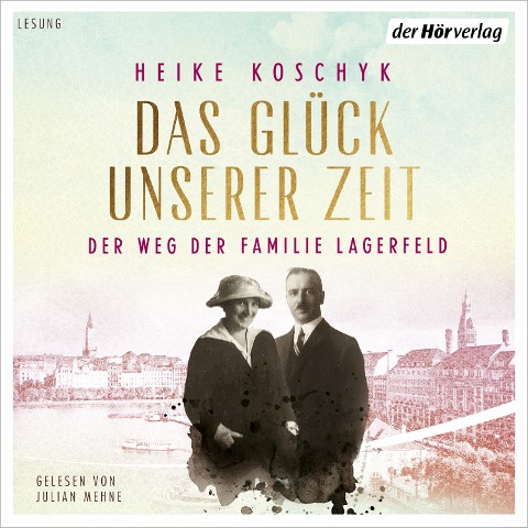 Das Glück unserer Zeit. Der Weg der Familie Lagerfeld - Heike Koschyk