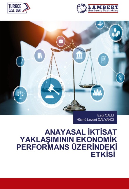 ANAYASAL ¿KT¿SAT YAKLA¿IMININ EKONOM¿K PERFORMANS ÜZER¿NDEK¿ ETK¿S¿ - Ezgi Çalli, Hüsnü Levent Dalyanci