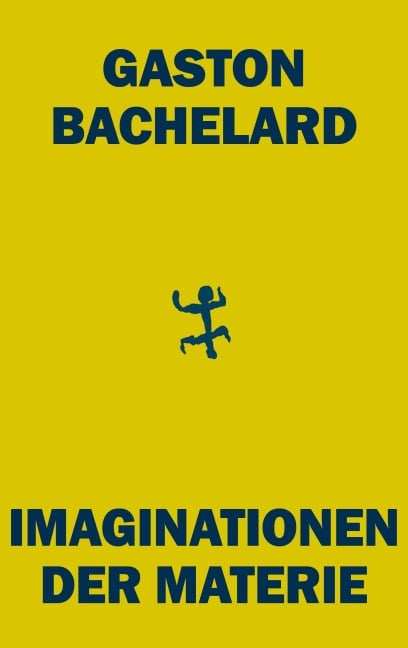Imaginationen der Materie - Gaston Bachelard